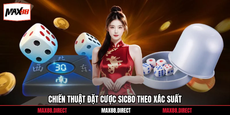 Tài Xỉu Online Uy Tín – Chơi An Toàn Tỷ lệ Thắng Trên 88% 3 Chiến thuật đặt cược sicbo theo xác suất