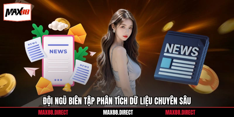 Đội ngũ biên tập phân tích dữ liệu chuyên sâu