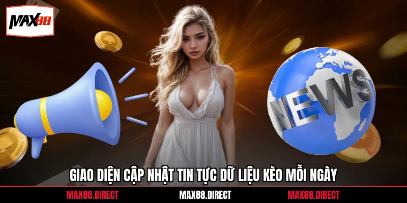 Giao diện cập nhật tin tực dữ liệu kèo mỗi ngày