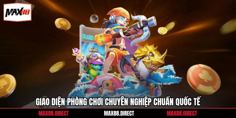 Game Bắn Cá Đổi Thưởng - Chiến Lược Săn Xu Hiệu Quả 99% 4 Giao diện phòng chơi chuyên nghiệp chuẩn quốc tế