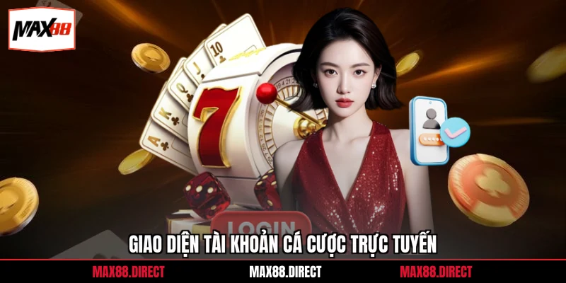 Đăng nhập 4 Giao diện tài khoản cá cược trực tuyến