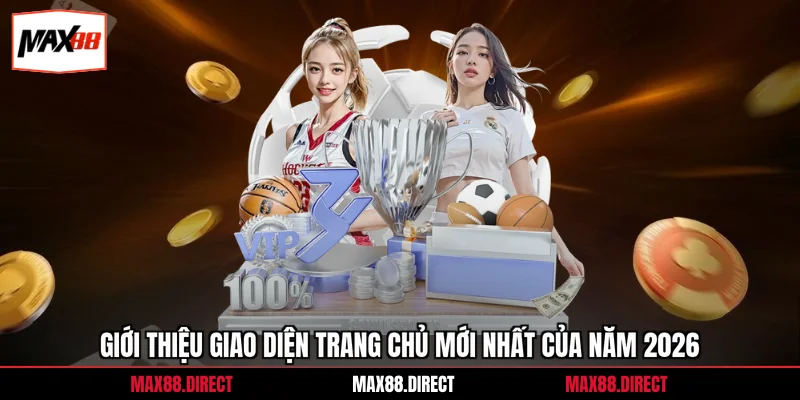 Giới thiệu giao diện trang chủ mới nhất của năm 2026