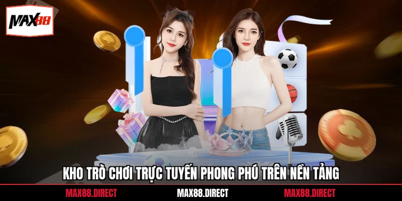 Kho trò chơi trực tuyến phong phú trên nền tảng