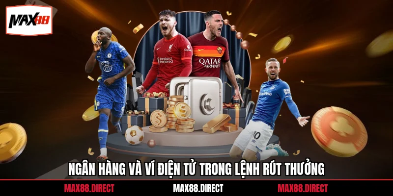 Ngân hàng và ví điện tử trong lệnh rút thưởng