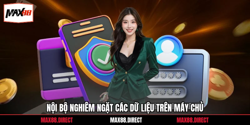 Chính Sách Bảo Mật 2 Nội bộ nghiêm ngặt các dữ liệu trên máy chủ