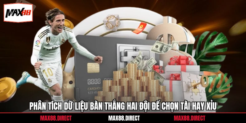 Phân tích dữ liệu bàn thắng hai đội để chọn tài hay xỉu