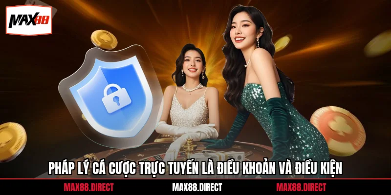 Pháp lý cá cược trực tuyến là điều khoản và điều kiện