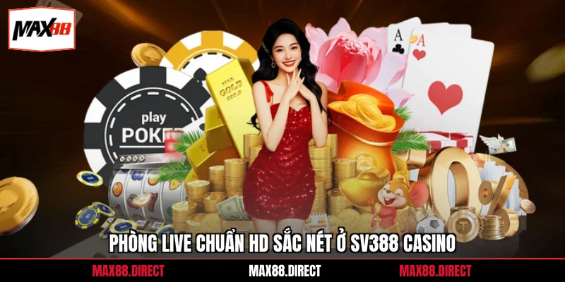 Sv388 Casino – Game Thủ Mê Mẩn Sảnh Game Live Hiện Đại 2 Phòng live chuẩn HD sắc nét ở SV388 casino