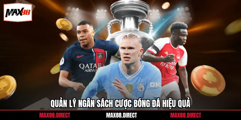 Quản lý ngân sách cược bóng đá hiệu quả