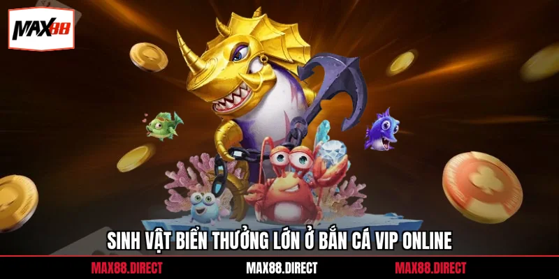 Bắn Cá Online Vip - Cơ Hội Săn Thưởng Lớn Nhất 2026 2 Sinh vật biển thưởng lớn ở bắn cá vip online